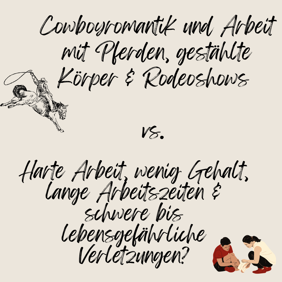 Cowboyromantik und Arbeit mit Pferden, gestählte Körper und Rodeoshows vs. Harte Arbeit, wenig Gehalt, lange Arbeitszeiten und schwere bis lebensgefährliche Verletzungen?